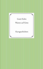 Warten auf Grn, Erden Lisett
