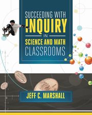 Succeeding with Inquiry in Science and Math Classroom, Marshall Jeff C