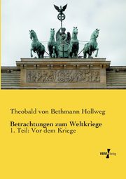Betrachtungen zum Weltkriege, Bethmann Hollweg Theobald von