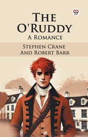 The O'Ruddy A Romance, Crane Stephen