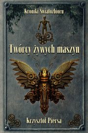 Twrcy ywych maszyn, Piersa Krzysztof