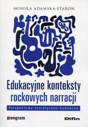 ksiazka tytu: Edukacyjne konteksty rockowych narracji autor: Adamska-Staro Monika