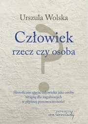 Czowiek rzecz czy osoba, Wolska Urszula