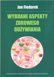 ksiazka tytu: Wybrane aspekty zdrowego odywiania autor: Fiedurek Jan