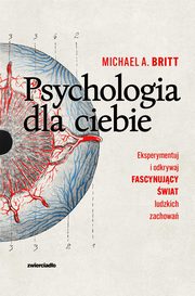 ksiazka tytu: Psychologia dla ciebie autor: Britt Michael A.