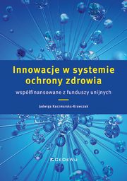 Innowacje w systemie ochrony zdrowia wspfinansowane z funduszy unijnych, Kaczmarska-Krawczak Jadwiga