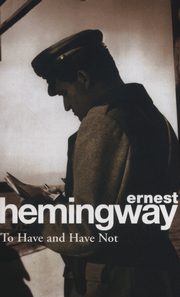 ksiazka tytu: To Have and Have Not autor: Hemingway Ernest