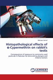 Histopathological effects of ?-Cypermethrin on rabbit's testis, Ashraf Mehreen