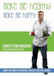Make Me Healthy, Make Me Happy, Maddox Coach Stan
