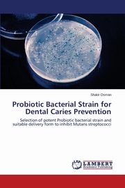 Probiotic Bacterial Strain for Dental Caries Prevention, Osman Shakir