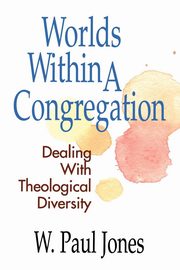 Worlds Within a Congregation, Jones W. Paul