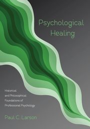 ksiazka tytu: Psychological Healing autor: Larson Paul C.