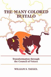 The Many Colored Buffalo, Taegel William S.