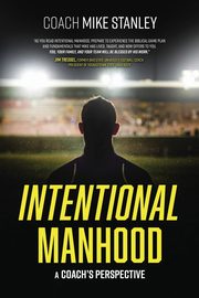 Intentional Manhood, Stanley Mike