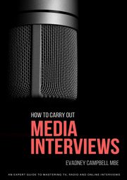 How To Carry Out Media Interviews, Campbell Evadney