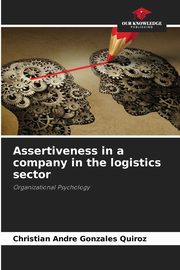 ksiazka tytu: Assertiveness in a company in the logistics sector autor: Gonzales Quiroz Christian Andre