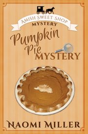 Pumpkin Pie Mystery, Miller Naomi