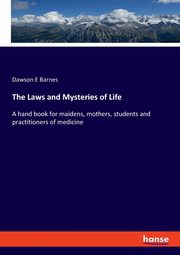 The Laws and Mysteries of Life, Barnes Dawson E