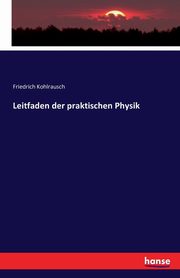 Leitfaden der praktischen Physik, Kohlrausch Friedrich