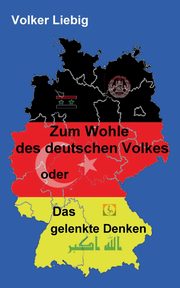 Zum Wohle des deutschen Volkes, Liebig Volker