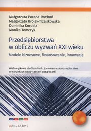 Przedsibiorstwa w obliczu wyzwa XXI wieku, Porada-Rocho Magorzata, Brojak-Trzaskowska Magorzata, Kordela Dominika, Tomczyk Monika