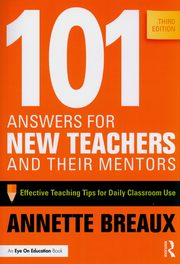 101 Answers for New Teachers and Their Mentors, Breaux Annette