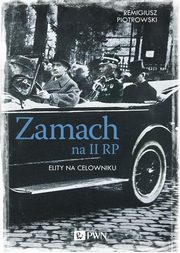 ksiazka tytu: Zamach na II RP. Elity na celowniku autor: Piotrowski Remigiusz