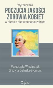 Wyznaczniki poczucia jakoci zdrowia kobiet, Wodarczyk Magorzata, Doliska-Zygmunt Grayna