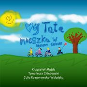 Mj Tata mieszka w innym wiecie, Majda Krzysztof, Chlebowski Tymoteusz, Rozworowska-Wolaska Julia