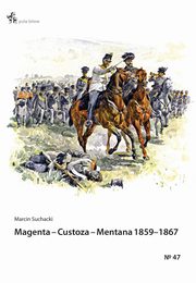 ksiazka tytu: Magenta Custoza Mentana 1859-1867 autor: Suchacki Marcin