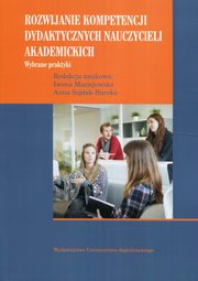 ksiazka tytu: Rozwijanie kompetencji dydaktycznych nauczycieli akademickich autor: 