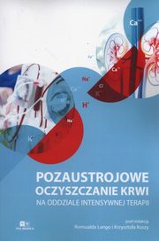 ksiazka tytu: Pozaustrojowe oczyszczanie krwi na oddziale intensywnej terapii autor: 