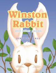 ksiazka tytu: Winston Rabbit and Other Poems autor: Hall Jennifer