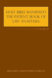 ksiazka tytu: Holy Bible Manifesto the Patient, Book of Law Anastasia autor: Dortch Bernard Christopher