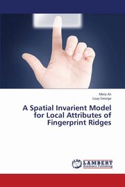 A Spatial Invarient Model for Local Attributes of Fingerprint Ridges, Ali Mela