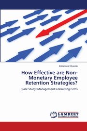 How Effective are Non-Monetary Employee Retention Strategies?, Oluwole Iretomiwa