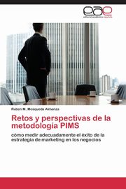 Retos y perspectivas de la metodologa PIMS, Mosqueda Almanza Ruben M.