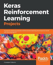 Keras Reinforcement Learning Projects, Ciaburro Giuseppe
