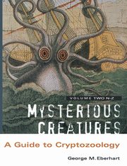 Mysterious Creatures, Eberhart George M