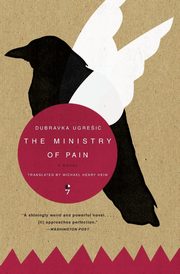 The Ministry of Pain, Ugresic Dubravka