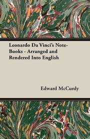 ksiazka tytu: Leonardo Da Vinci's Note-Books - Arranged and Rendered Into English autor: McCurdy Edward
