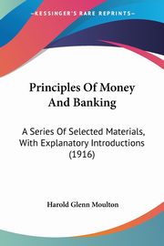 Principles Of Money And Banking, Moulton Harold Glenn