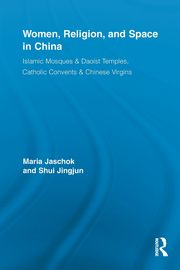Women, Religion, and Space in China, Jaschok Maria