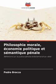 Philosophie morale, conomie politique et smantique pnale, Brocco Pedro