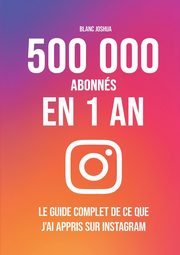 500 000 abonns en 1 an - Le guide complet de ce que j'ai appris sur Instagram, Blanc Joshua
