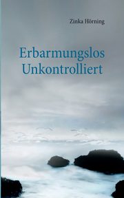 Erbarmungslos unkontrolliert, Hrning Zinka