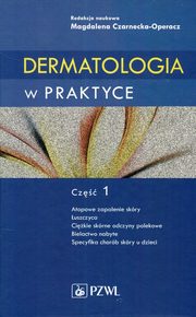 ksiazka tytu: Dermatologia w praktyce Cz 1 autor: 