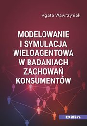 Modelowanie i symulacja wieloagentowa w badaniach zachowa konsumentw, Wawrzyniak Agata