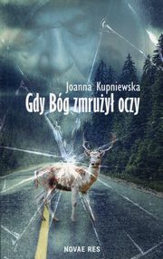 ksiazka tytu: Gdy bg zmruy oczy autor: Kupniewska Joanna