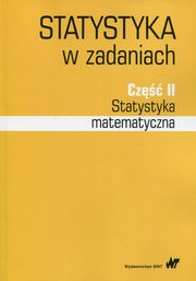 ksiazka tytu: Statystyka  w zadaniach Cz 2 Statystyka matematyczna autor: Bk Iwona, Markowicz Iwona, Mojsiewicz Magdalena, Wawrzyniak Katarzyna